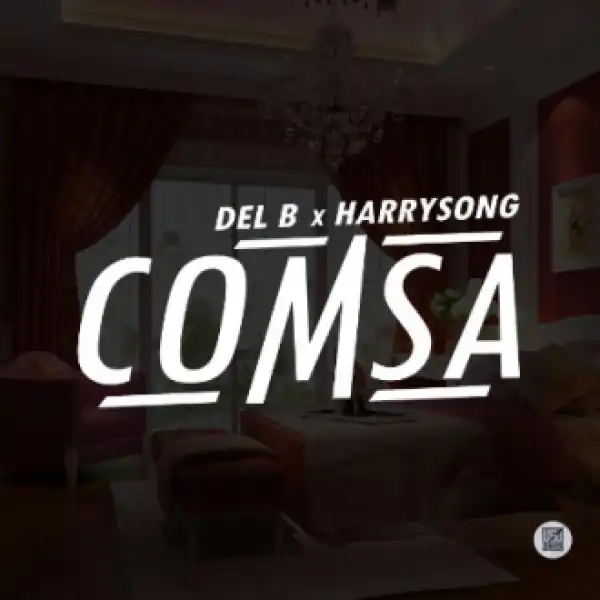 Del B - Comsa ft. Harrysong